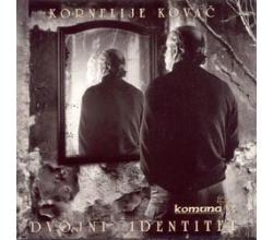 KORNELIJE KOVAC - Dvojni identitet, 1999 (CD)